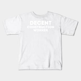 DECENT Construction Worker | Funny Construction, Mediocre Occupation Joke Kids T-Shirt